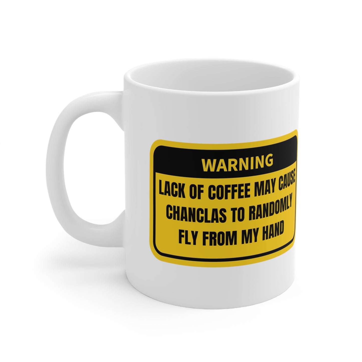 11oz - Lack of Coffee Chancla Warning